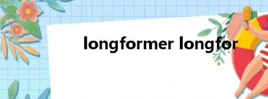 longformer longfor